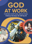 God at Work - Thirteen Scriptural Reflections for Ordinary Sundays 22–34 Year B
